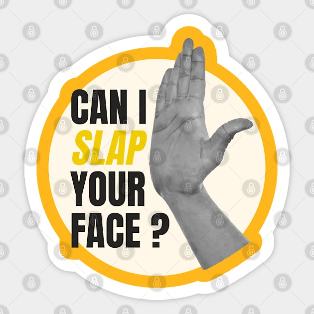 can i slap your face Sticker by SiniDesignStudio